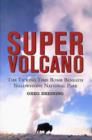 Super Volcano : The Ticking Time Bomb Beneath Yellowstone National Park - Book