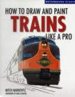 How To Draw and Paint Trains Like a Pro - Book