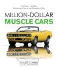 Million Dollar Muscle Cars : The Rarest and Most Collectible Cars of the Performance Era - Book