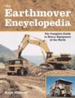 The Earthmover Encyclopedia : The Complete Guide to Heavy Equipment of the World - Book