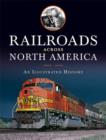 Railroads Across North America : An Illustrated History - Book