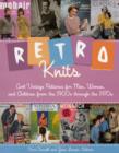 Retro Knits : Cool Vintage Patterns for Men, Women, and Children from the 1900s Through the 1970s - Book