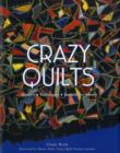 Crazy Quilts : History*Techniques*Embroidery Motifs - Book