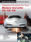Weekend Projects for Your Modern Corvette : C4, C5, & C6 - Book