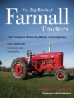 The Big Book of Farmall Tractors : The Complete Model-by-Model Encyclopedia.Plus Classic Toys, Brochures, and Collectibles - Book