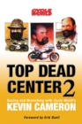 Top Dead Center 2 : Racing and Wrenching with Cycle World's Kevin Cameron - Book