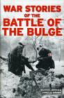 War Stories of the Battle of the Bulge - Book
