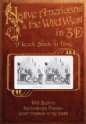 Native Americans & the Wild West in 3D : A Look Back in Time: with Built-in Stereoscope Viewer-Your Glasses to the Past! - Book