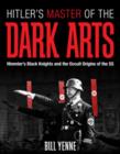 Hitler'S Master of the Dark Arts : Himmler'S Black Knights and the Occult Origins of the Ss - Book