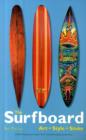 The Surfboard : Art, Style, Stoke - Book