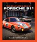 The Complete Book of Porsche 911 : Every Model Since 1964 - Book