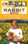 The Rabbit Book : A Guide to Raising and Showing Rabbits - Book