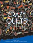 Crazy Quilts : History - Techniques - Embroidery Motifs - Book