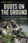 Boots on the Ground : The Fight to Liberate Afghanistan from Al-Qaeda and the Taliban, 2001-2002 - Book