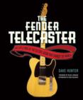 Dave Hunter : The Fender Telecaster - The Life And Times Of The Electric Guitar That Changed The World - Book