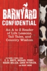 Barnyard Confidential : An A to Z Reader of Life Lessons, Tall Tales, and Country Wisdom - Book