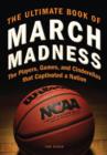 The Ultimate Book of March Madness : The Players, Games, and Cinderellas That Captivated a Nation - Book