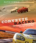 Corvette Racing : The Complete Competition History from Sebring to Le Mans - Book