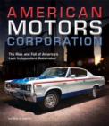 American Motors Corporation : The Rise and Fall of America's Last Independent Automaker - Book