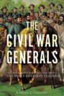 The Civil War Generals : Comrades, Peers, Rivals-in Their Own Words - Book