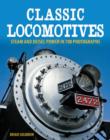 Classic Locomotives : Steam and Diesel Power in 700 Photographs - Book