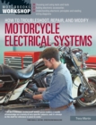 How to Troubleshoot, Repair, and Modify Motorcycle Electrical Systems - Book