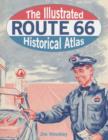 The Illustrated Route 66 Historical Atlas - Book
