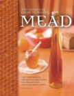 The Complete Guide to Making Mead : The Ingredients, Equipment, Processes, and Recipes for Crafting Honey Wine - Book