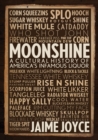 Moonshine : A Cultural History of America's Infamous Liquor - Book