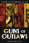 Guns of Outlaws : Weapons of the American Bad Man - Book