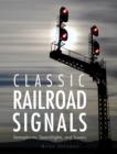 Classic Railroad Signals : Semaphores, Searchlights, and Towers - Book
