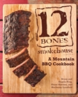 12 Bones Smokehouse : A Mountain BBQ Cookbook - Book