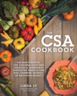 The CSA Cookbook : No-Waste Recipes for Cooking Your Way Through a Community Supported Agriculture Box, Farmers' Market, or Backyard Bounty - Book