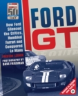 Ford GT : How Ford Silenced the Critics, Humbled Ferrari and Conquered Le Mans - Book