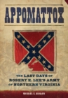 Appomattox : The Last Days of Robert E. Lee's Army of Northern Virginia - Book