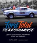 Ford Total Performance : Ford'S Legendary High-Performance Street and Race Cars - Book