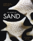 The Secrets of Sand : A Journey into the Amazing Microscopic World of Sand - Book