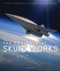 The Projects of Skunk Works : 75 Years of Lockheed Martin's Advanced Development Programs - Book