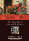 The Harley in the Barn : More Great Tales of Motorcycle Archaeology - Book
