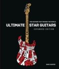 Ultimate Star Guitars : The Guitars That Rocked the World, Expanded Edition - Book