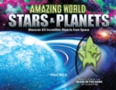 Amazing World Stars & Planets : Discover 23 Incredible Objects from Space--Includes 14 Glow-In-The-Dark Stickers! - Book