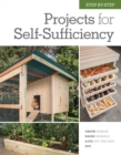 Step-by-Step Projects for Self-Sufficiency : Grow Edibles * Raise Animals * Live Off the Grid * DIY - eBook