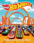 Hot Wheels : From 0 to 50 at 1:64 Scale - Book
