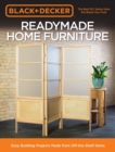 Black & Decker Readymade Home Furniture : Easy Building Projects Made from Off-the-Shelf Items - Book