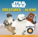 Star Wars Battle Cries: Creatures vs. Aliens : Sounds from the Showdown - Book