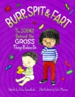 Burp, Spit & Fart : The Science Behind the Gross Things Babies Do - Book