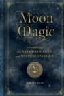 Moon Magic : A Handbook of Lunar Cycles, Lore, and Mystical Energies - eBook