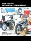 How to Set Up Your Motorcycle Workshop, Third Edition : A Guide for Building and Equipping Workshops That Work - Book
