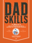 Dadskills : How to Be an Awesome Father and Impress All the Other Parents - From Baby Wrangling - To Taming Teenagers - eBook