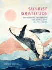 Sunrise Gratitude : 365 Morning Meditations for Joyful Days All Year Long - eBook